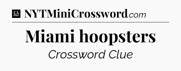 Miami hoopsters - LA Times Crossword