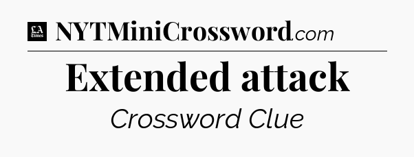 Extended attack - LA Times Crossword