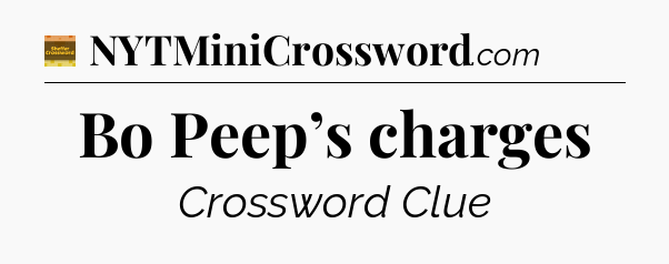 Bo Peep’s charges - Eugene Sheffer Crossword