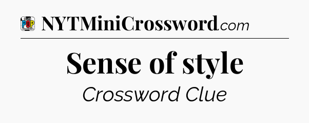 Sense of style Crossword Clue