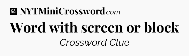 Word with screen or block - LA Times Crossword