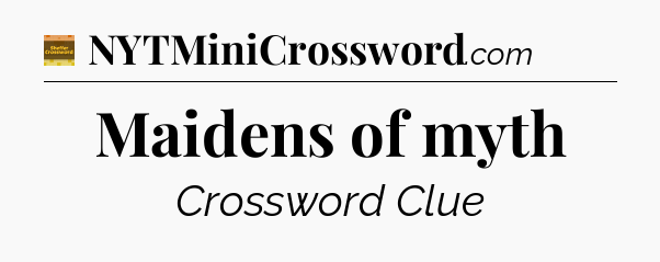 Maidens of myth - Eugene Sheffer Crossword