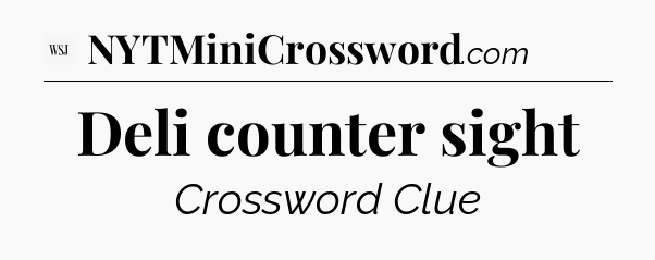 Deli counter sight - WSJ Crossword