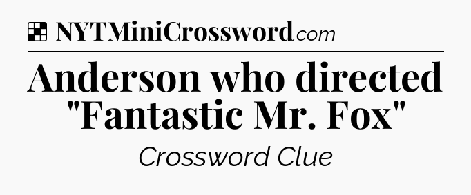 Solution: Anderson who directed 