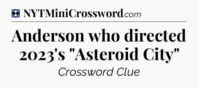 Solution: Anderson who directed 2023's 