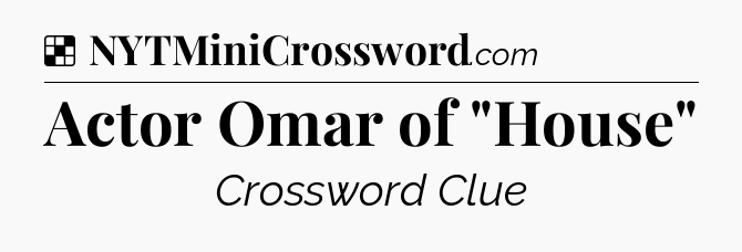Solution: Actor Omar of 