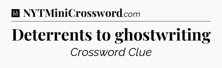 Deterrents to ghostwriting - LA Times Crossword