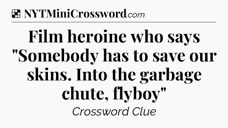 Solution: Film heroine who says 