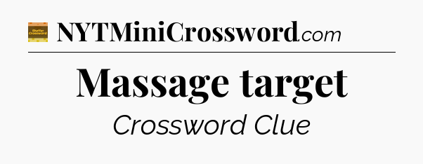 Massage target crossword clue Eugene Sheffer