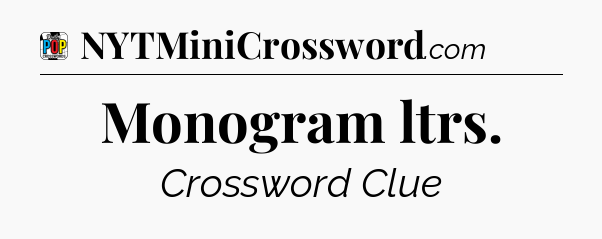 Monogram ltrs Crossword Clue