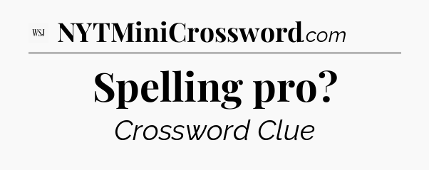 Spelling pro - WSJ Crossword
