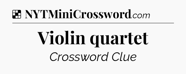 Solution: Violin quartet - NYT Crossword