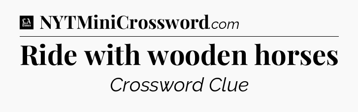 Ride with wooden horses - LA Times Crossword