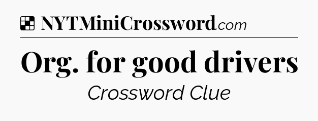 Solution: Org. for good drivers - NYT Crossword