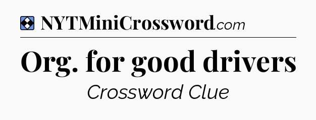 Solution: Org. for good drivers - NYT Mini Crossword