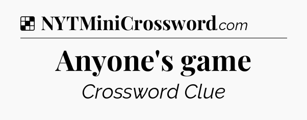 Solution: Anyone's game - NYT Crossword