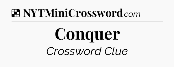 Solution: Conquer - NYT Crossword