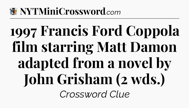 1997 Francis Ford Coppola film starring Matt Damon adapted from a novel by John Grisham (2 wds.) Crossword Clue
