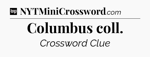 Columbus coll Crossword Clue