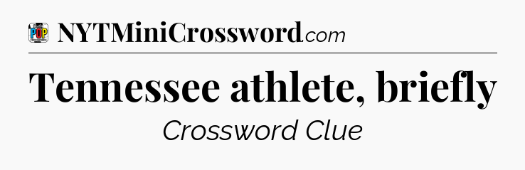 Tennessee athlete, briefly Crossword Clue