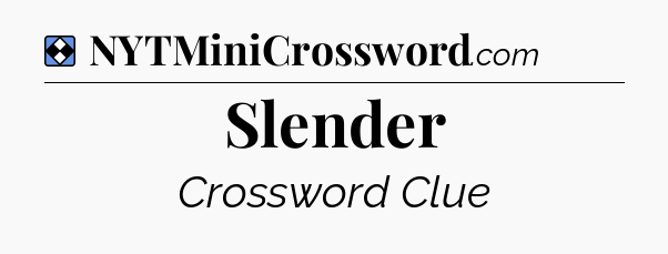 Solution: Slender - NYT Mini Crossword