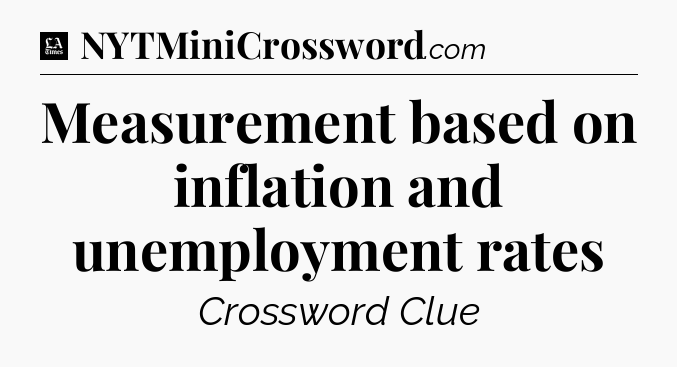 Measurement based on inflation and unemployment rates - LA Times Crossword
