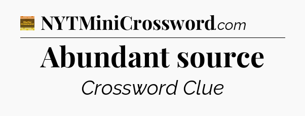 Abundant source - Eugene Sheffer Crossword