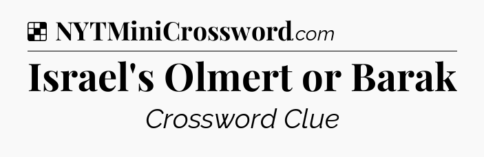 Solution: Israel's Olmert or Barak - NYT Crossword