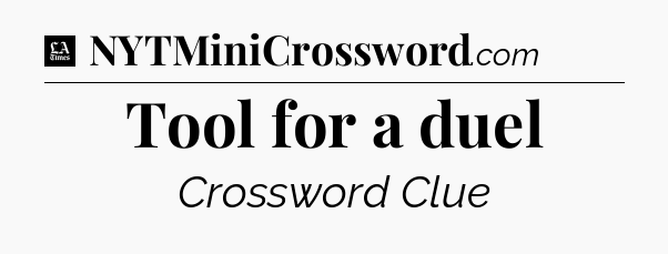 Tool for a duel - LA Times Crossword