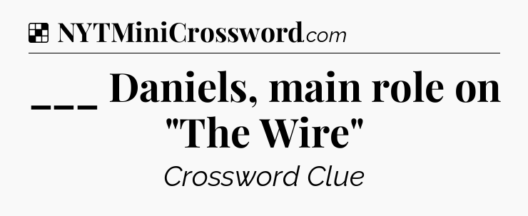 Solution: ___ Daniels, main role on 