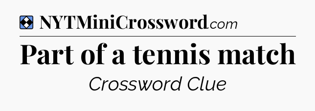 Solution: Part of a tennis match - NYT Mini Crossword