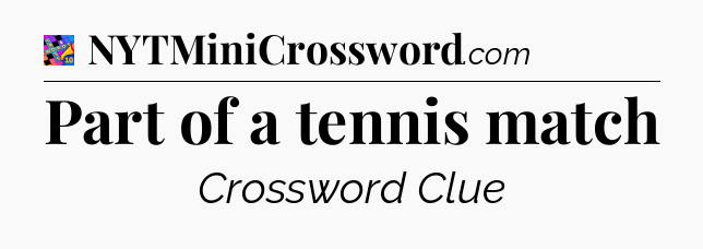 Part of a tennis match Crossword Clue