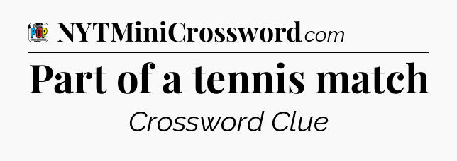 Part of a tennis match Crossword Clue