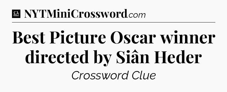 Best Picture Oscar winner directed by Siân Heder - LA Times Crossword