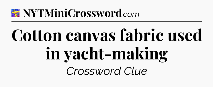 Cotton canvas fabric used in yacht-making Codycross