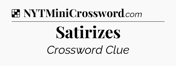 Solution: Satirizes - NYT Crossword