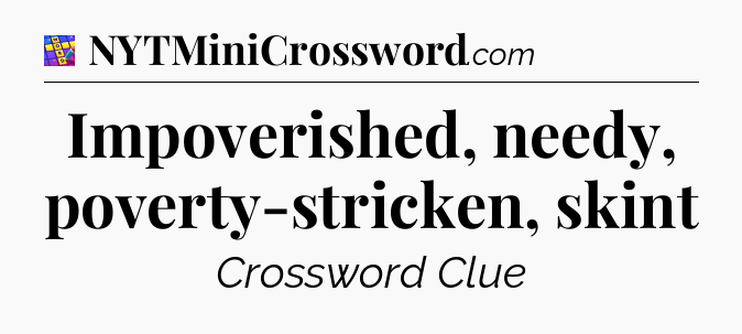 Impoverished, needy, poverty-stricken, skint Codycross