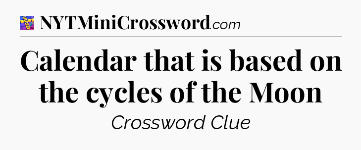 Calendar that is based on the cycles of the Moon Codycross