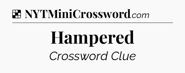 Solution: Hampered - NYT Crossword