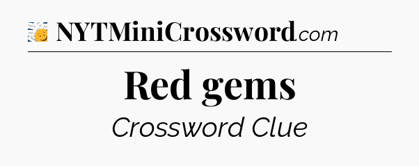 Red gems - 7 Little Words