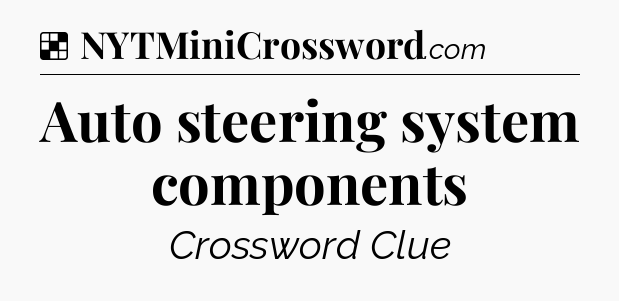 Solution: Auto steering system components - NYT Crossword