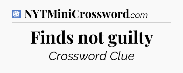 Finds not guilty Puzzle Page Crossword Clue