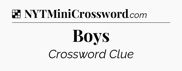 Solution: Boys - NYT Crossword