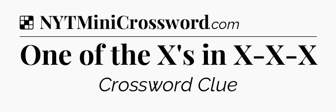 Solution: One of the X's in X-X-X - NYT Crossword