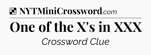 Solution: One of the X's in XXX - NYT Crossword