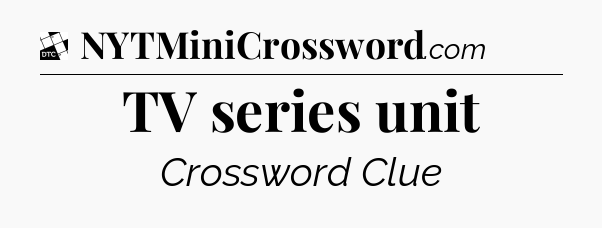 TV series unit - Daily Themed Classic Crossword