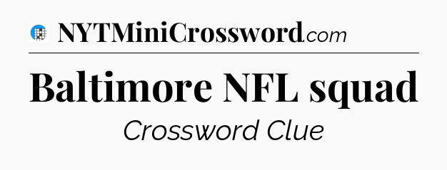 Baltimore NFL squad Crossword Clue
