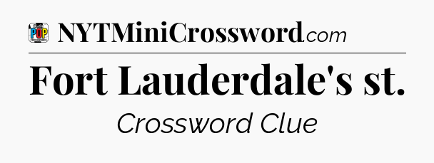 Fort Lauderdale's st Crossword Clue