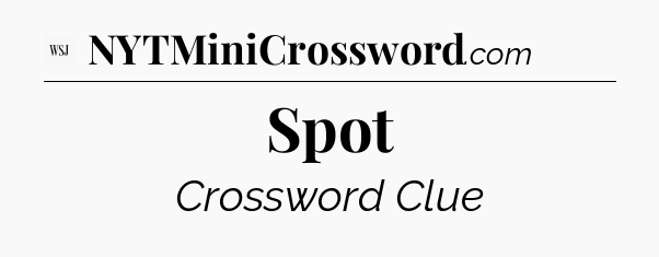 Spot - WSJ Crossword