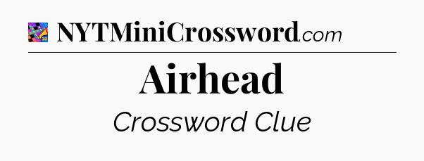 Airhead Crossword Clue